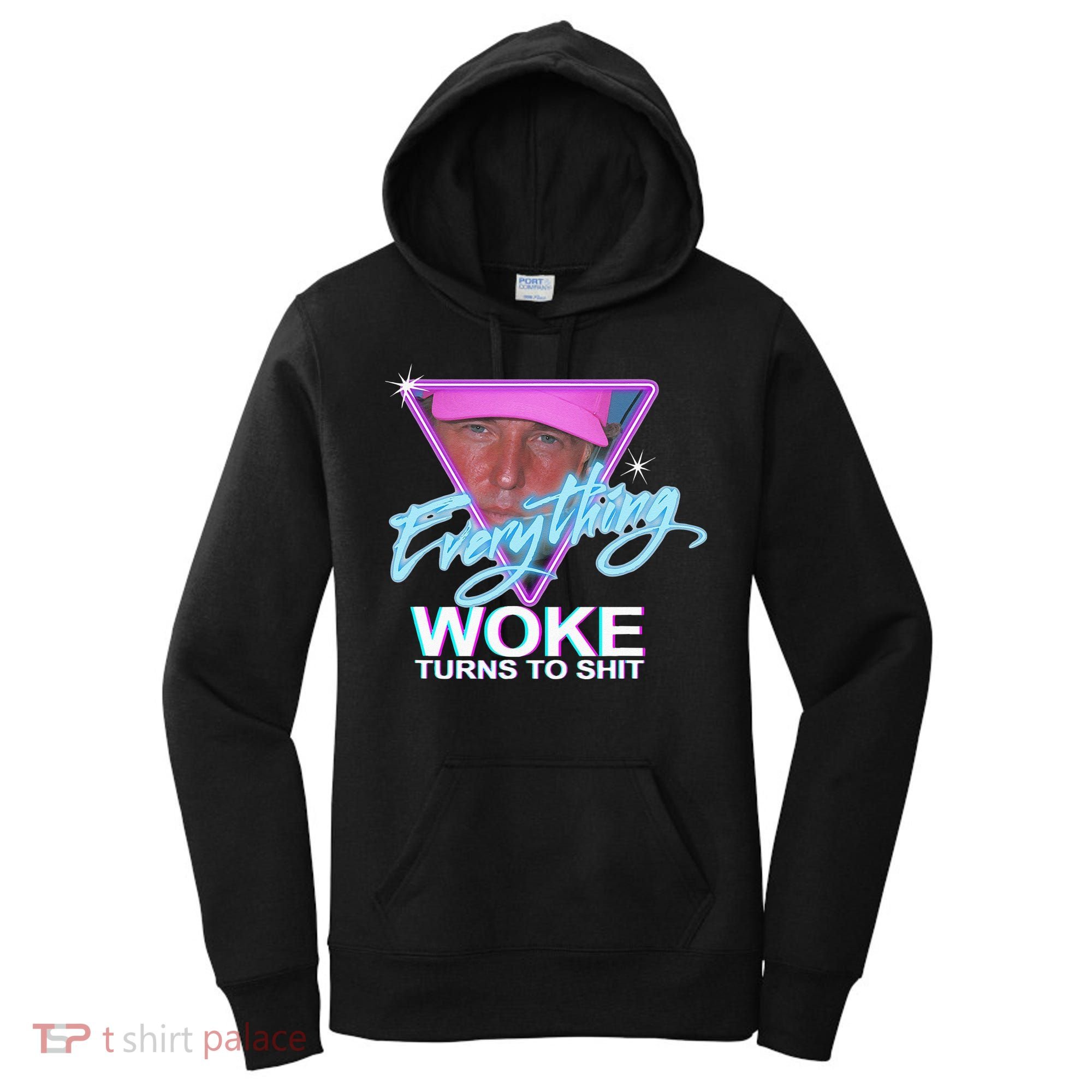 Everything Woke Turns To Shit Donald Trump Retro 80s Women's Hoodie
