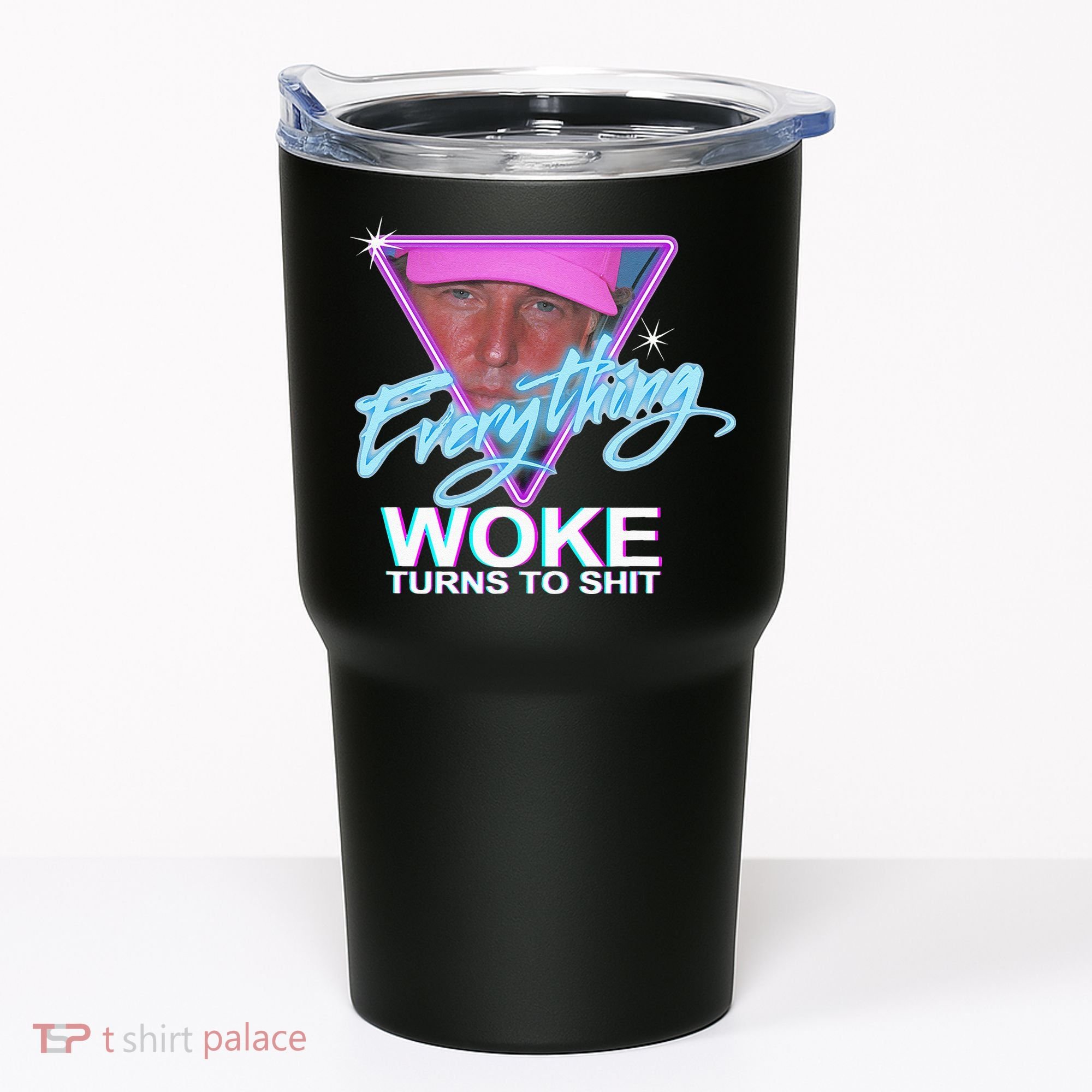 Everything Woke Turns To Shit Donald Trump Retro 80s Tumbler