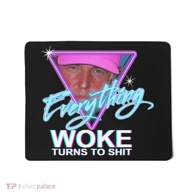 Everything Woke Turns To Shit Donald Trump Retro 80s Mousepad