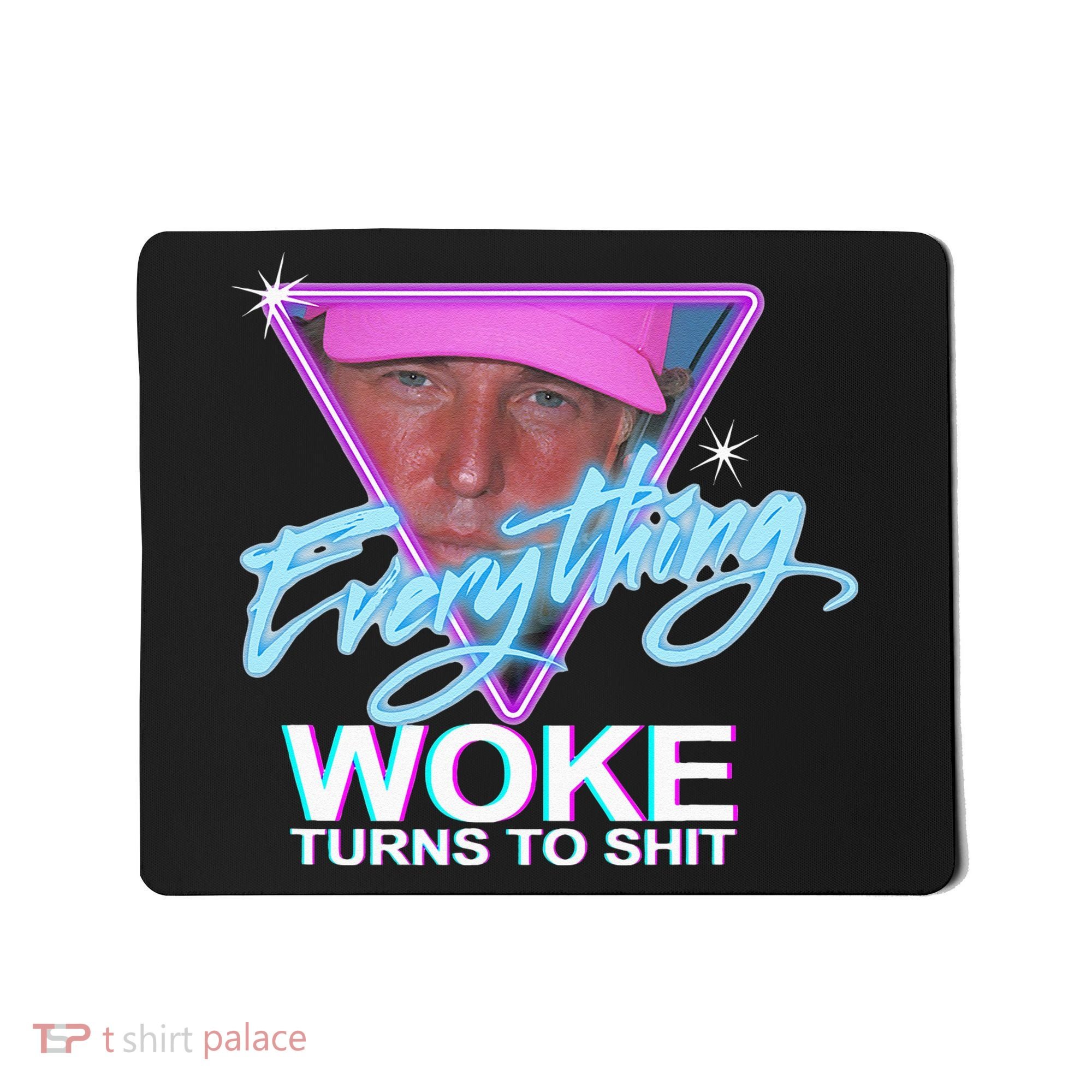 Everything Woke Turns To Shit Donald Trump Retro 80s Mousepad