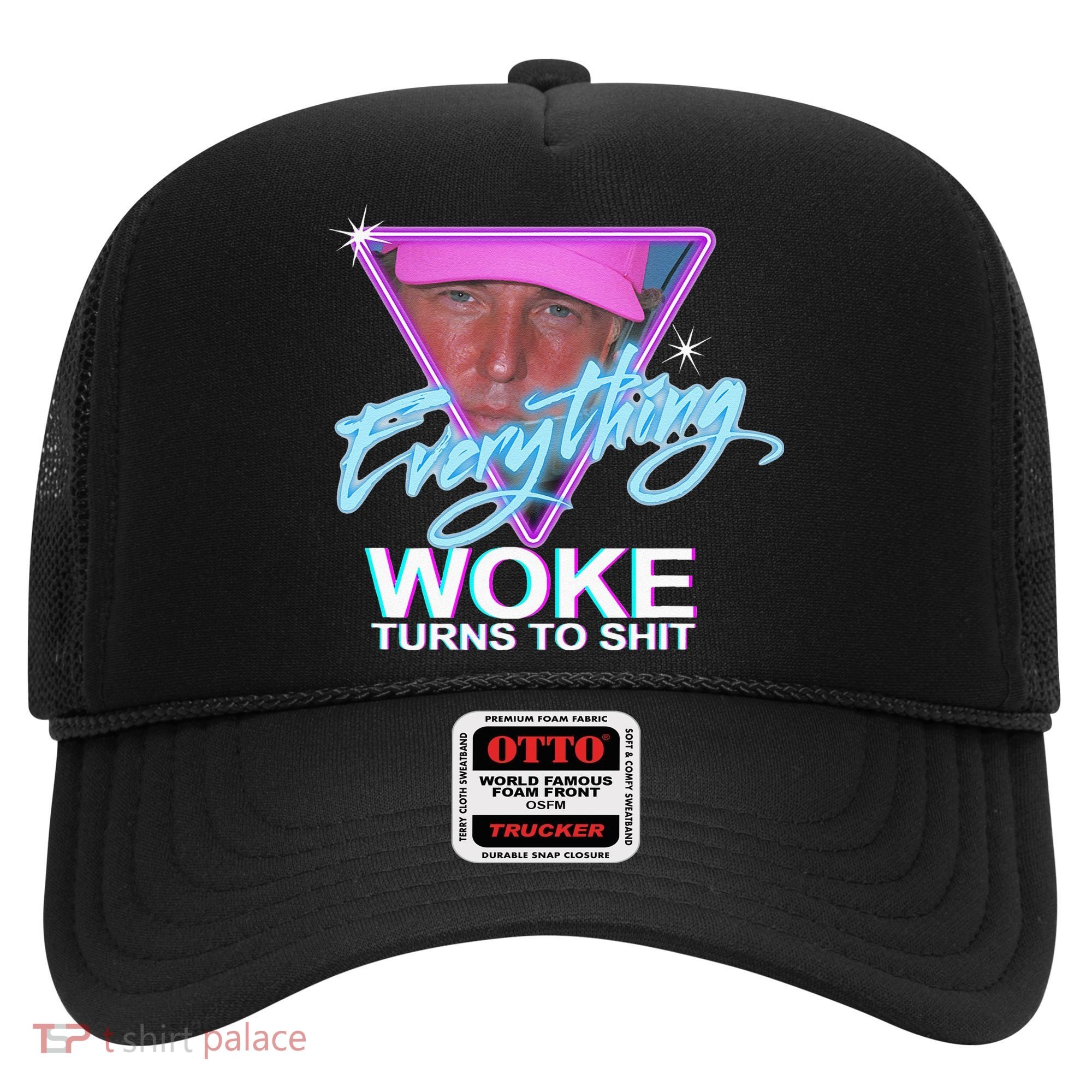 Everything Woke Turns To Shit Donald Trump Retro 80s Hat