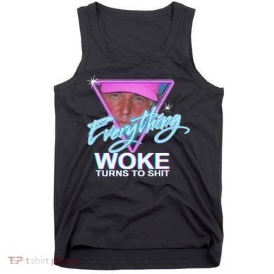 Everything Woke Turns To Shit Donald Trump Retro 80s Tank Top