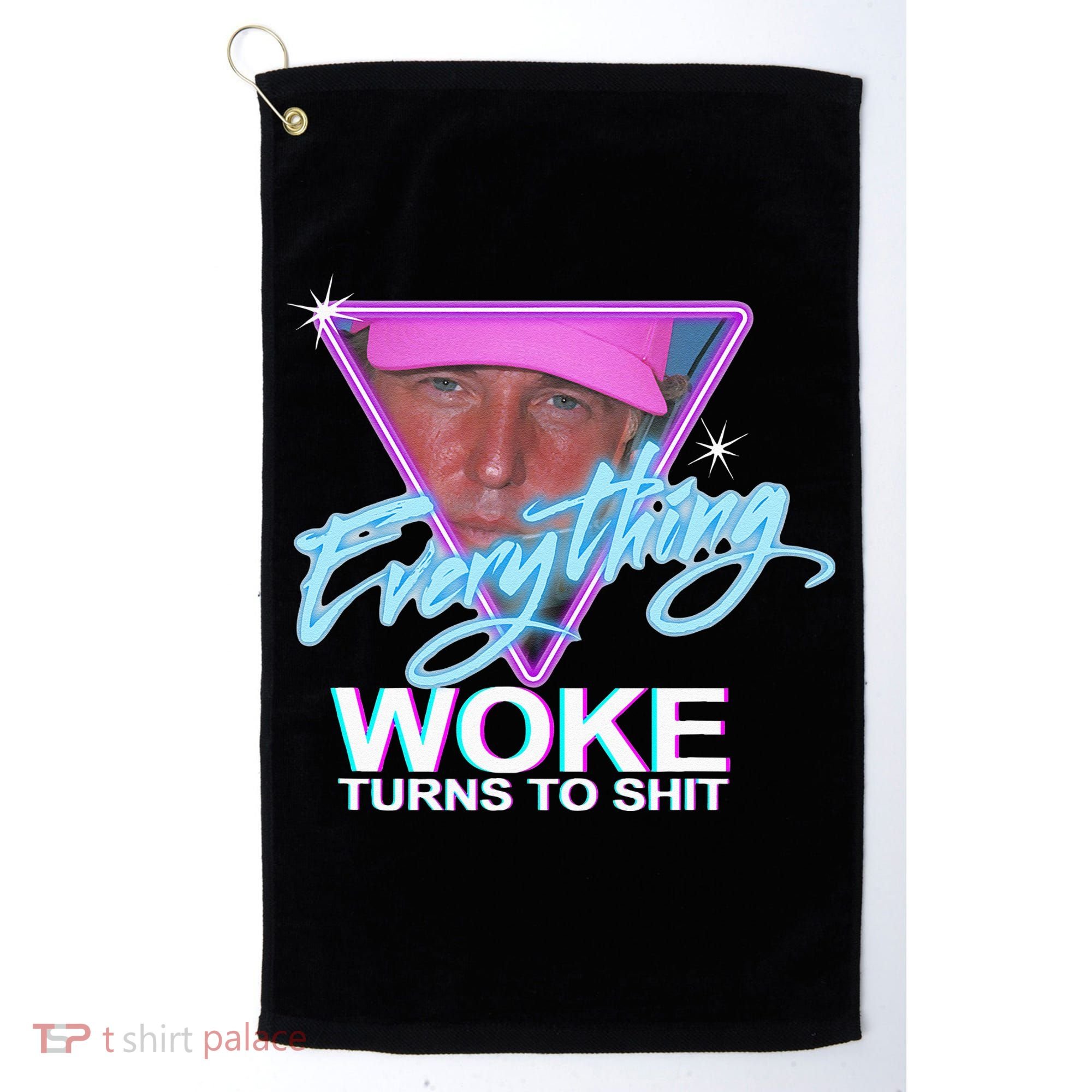 Everything Woke Turns To Shit Donald Trump Retro 80s Golf Towel