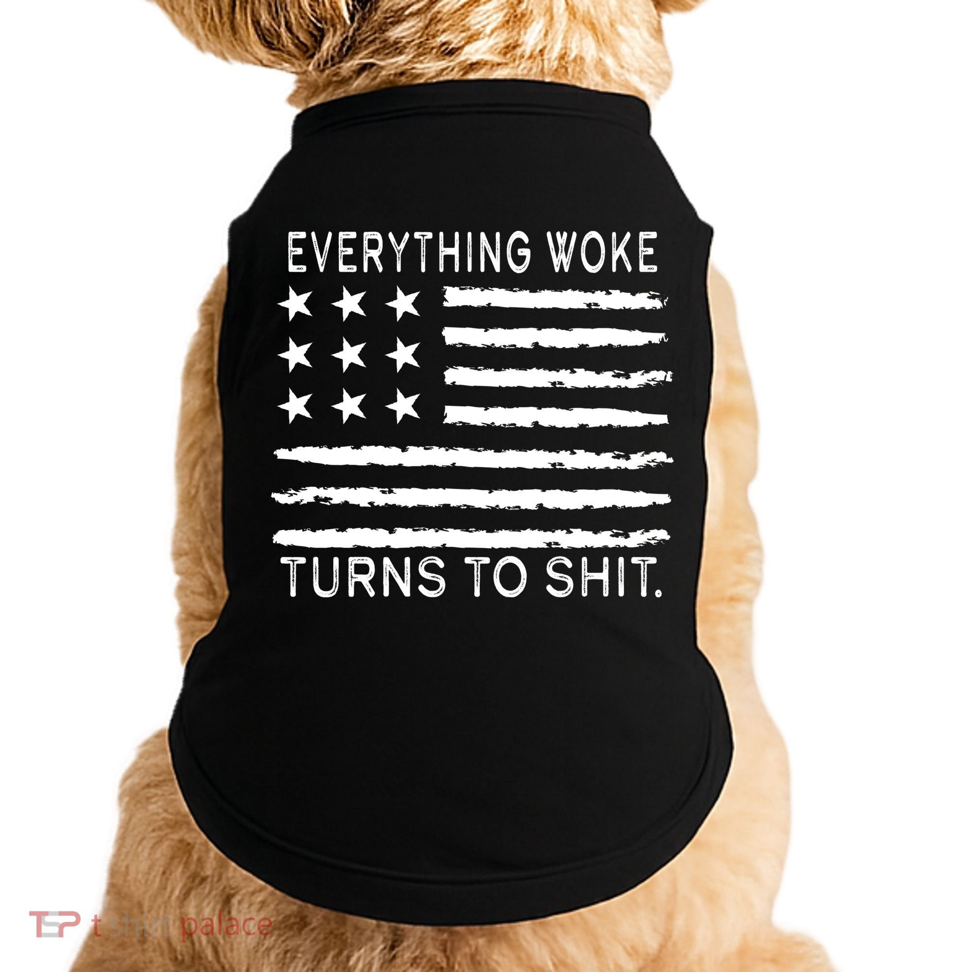 Everything Woke Turns To Shit American Flag Doggie Tank