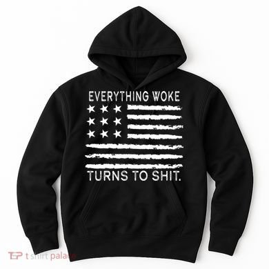 Everything Woke Turns To Shit American Flag Hoodie