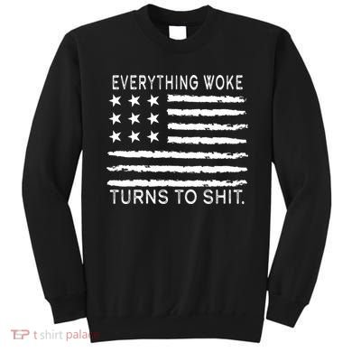 Everything Woke Turns To Shit American Flag Sweatshirt