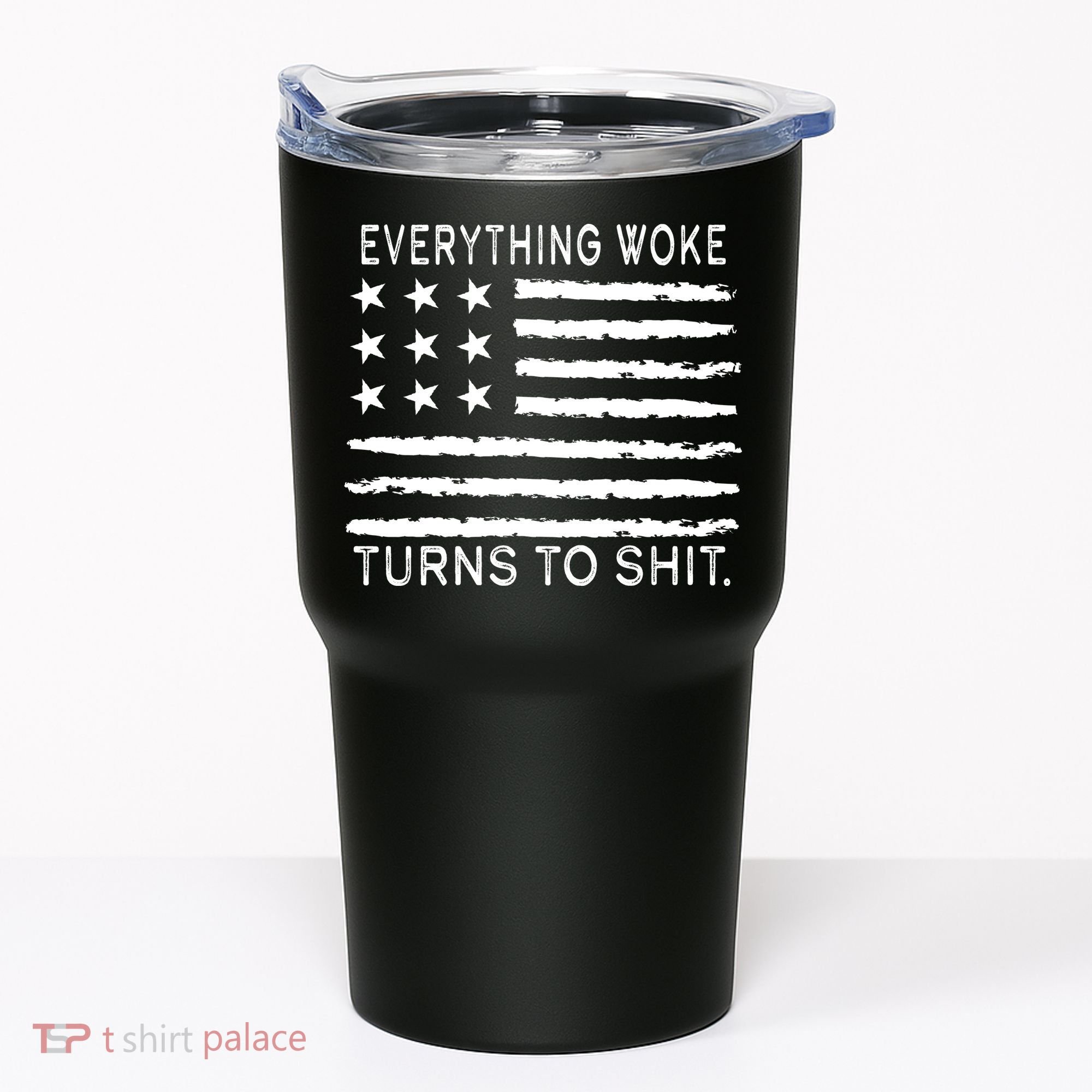 Everything Woke Turns To Shit American Flag Tumbler