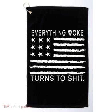 Everything Woke Turns To Shit American Flag Golf Towel