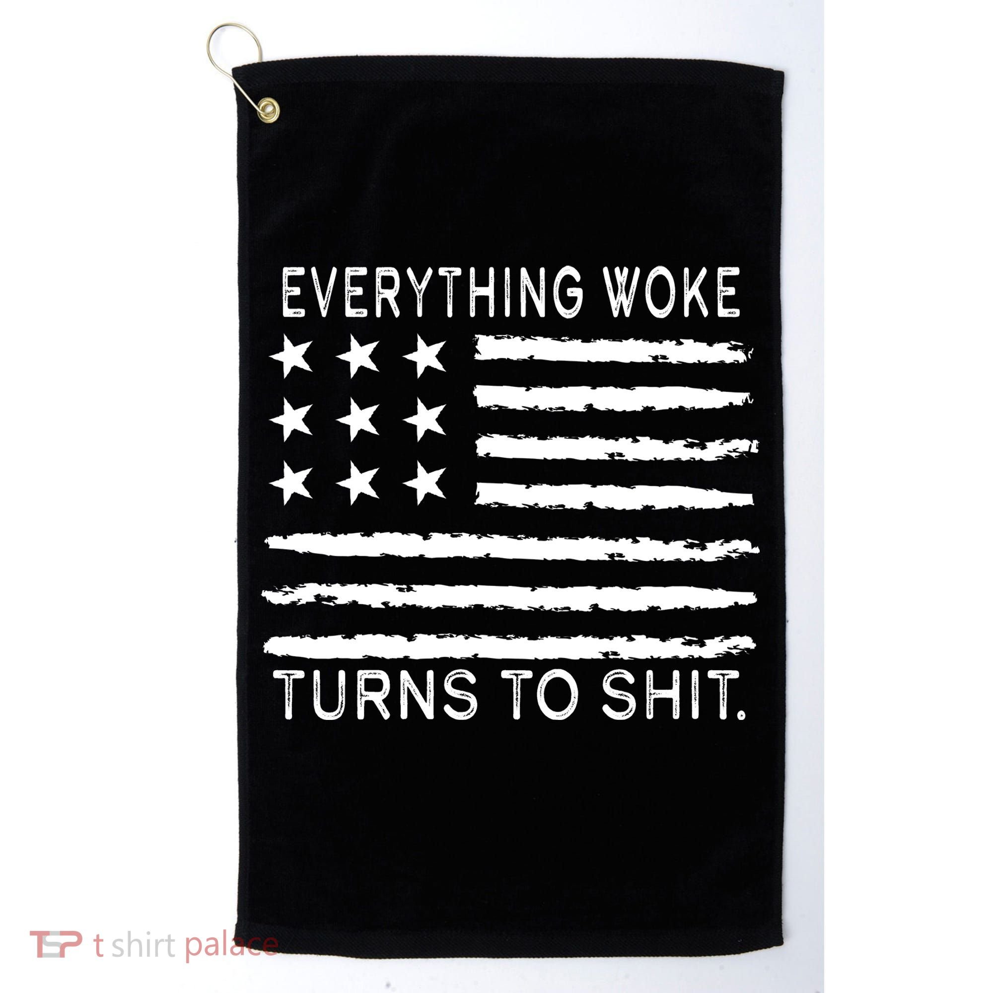 Everything Woke Turns To Shit American Flag Golf Towel