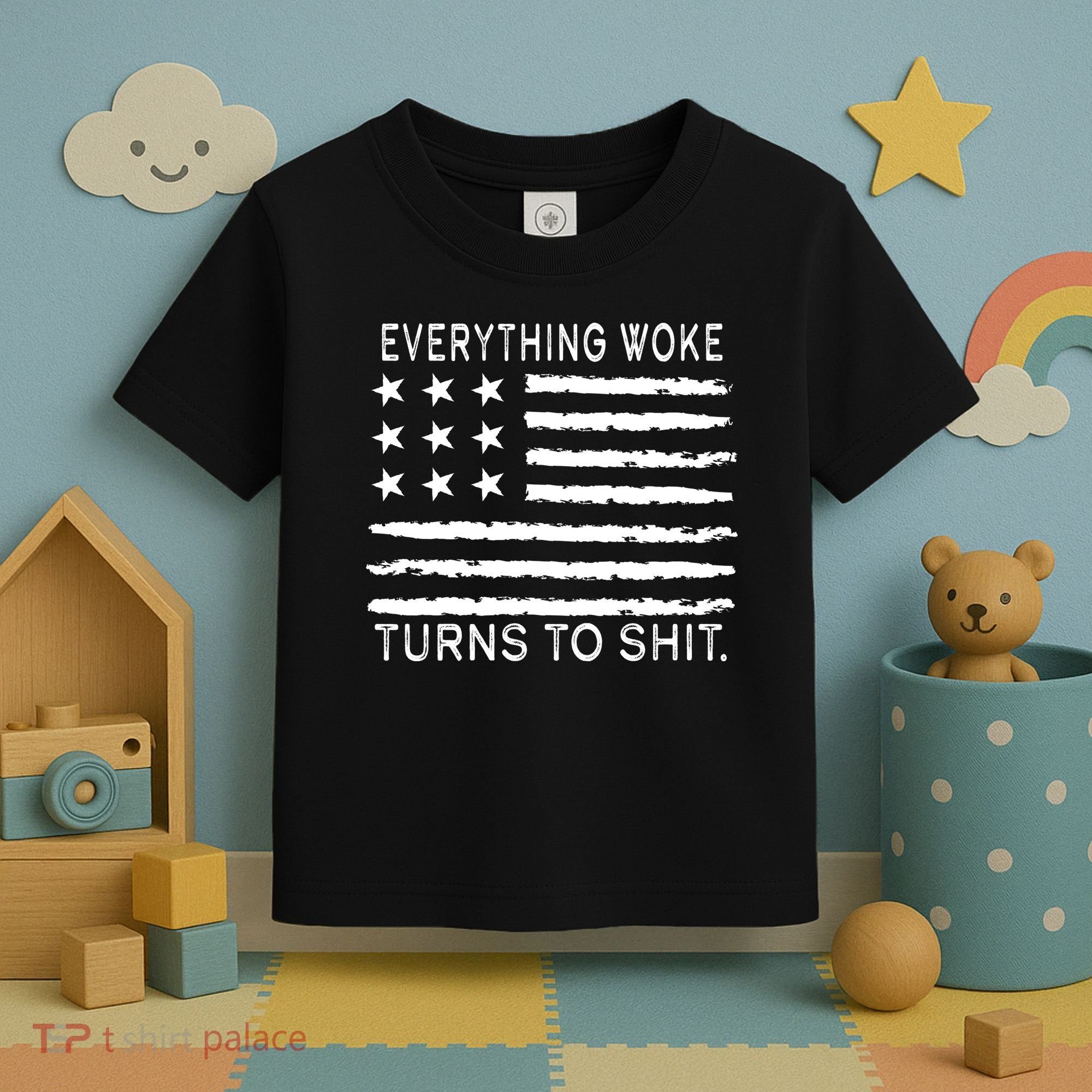 Everything Woke Turns To Shit American Flag Toddler T-Shirt