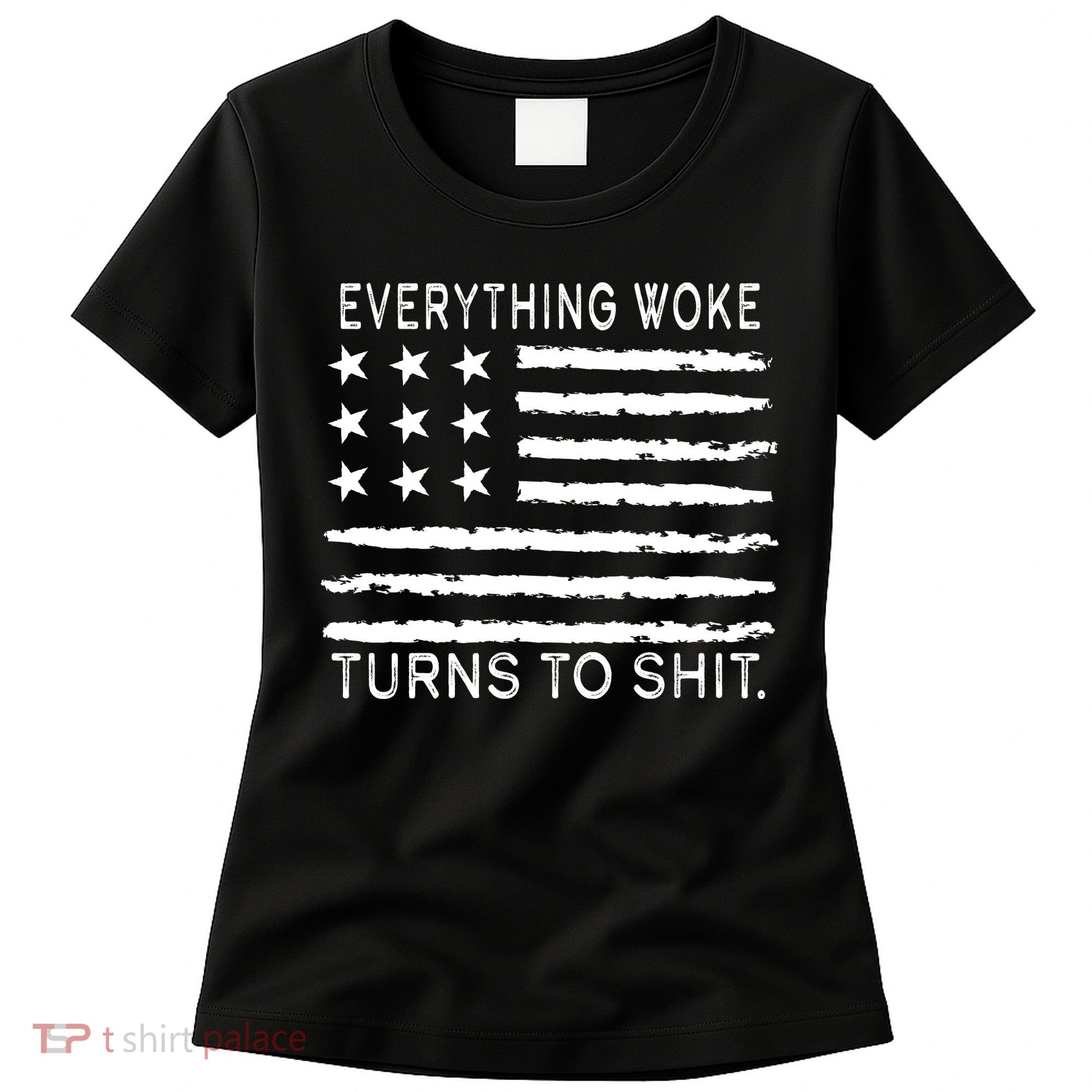Everything Woke Turns To Shit American Flag Women's T-Shirt
