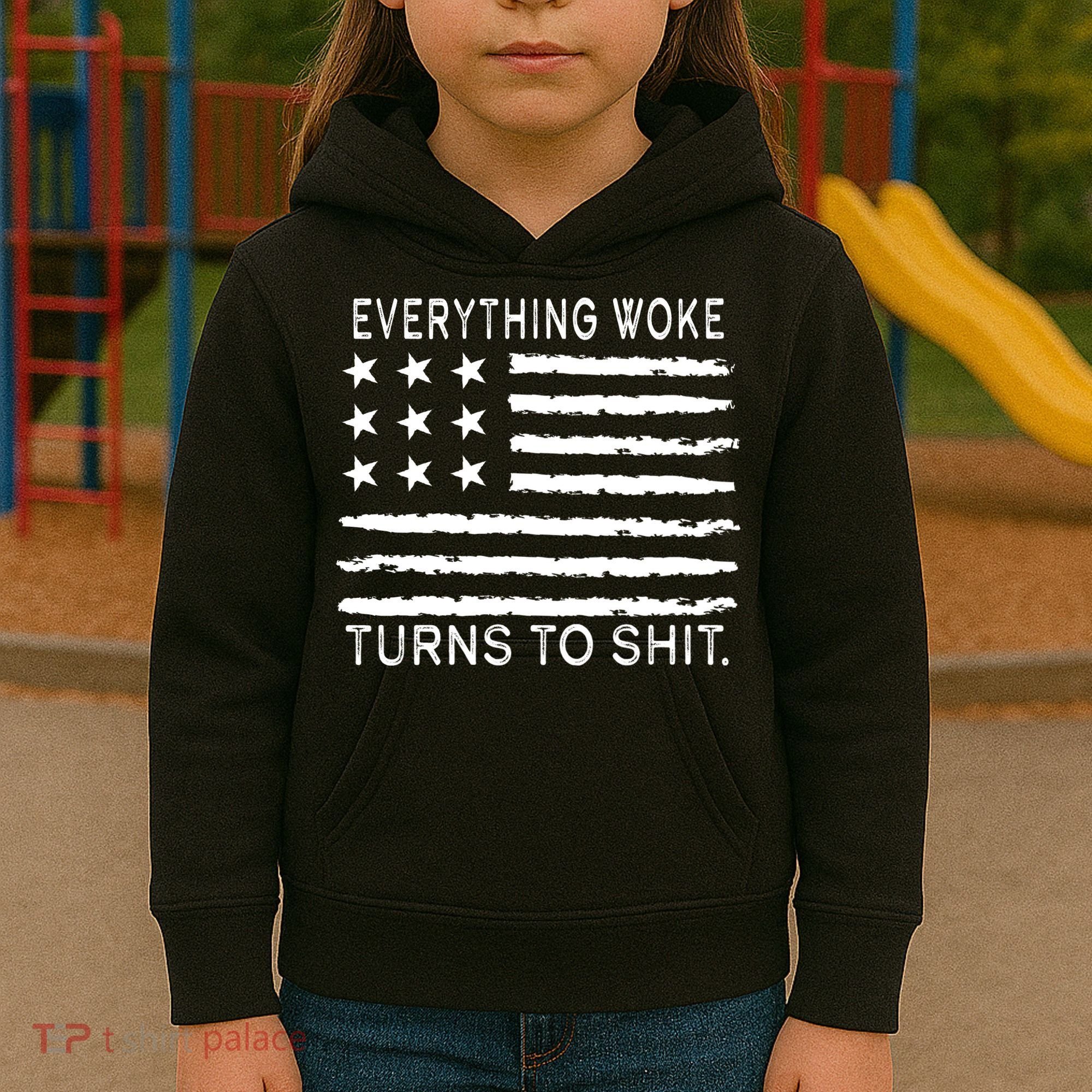 Everything Woke Turns To Shit American Flag Kids Hoodie