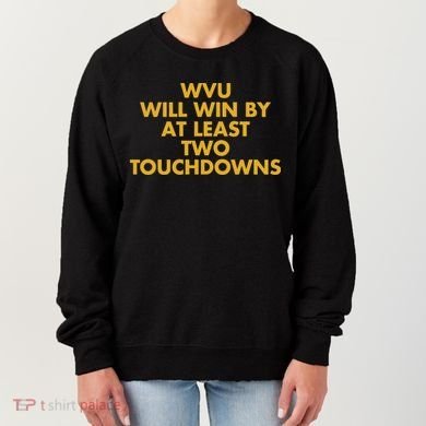 Eerrational Wvu Will Win By At Least Two Touchdowns Women's Sweatshirt