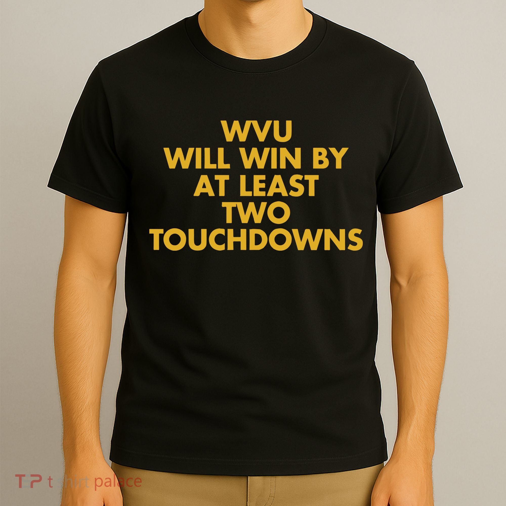 Eerrational Wvu Will Win By At Least Two Touchdowns T-Shirt