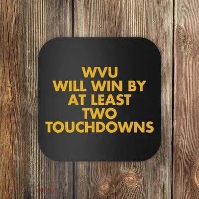 Eerrational Wvu Will Win By At Least Two Touchdowns Coaster