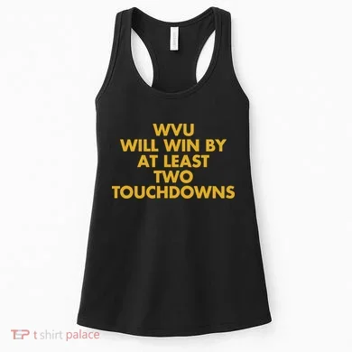 Eerrational Wvu Will Win By At Least Two Touchdowns Women's Tank Top