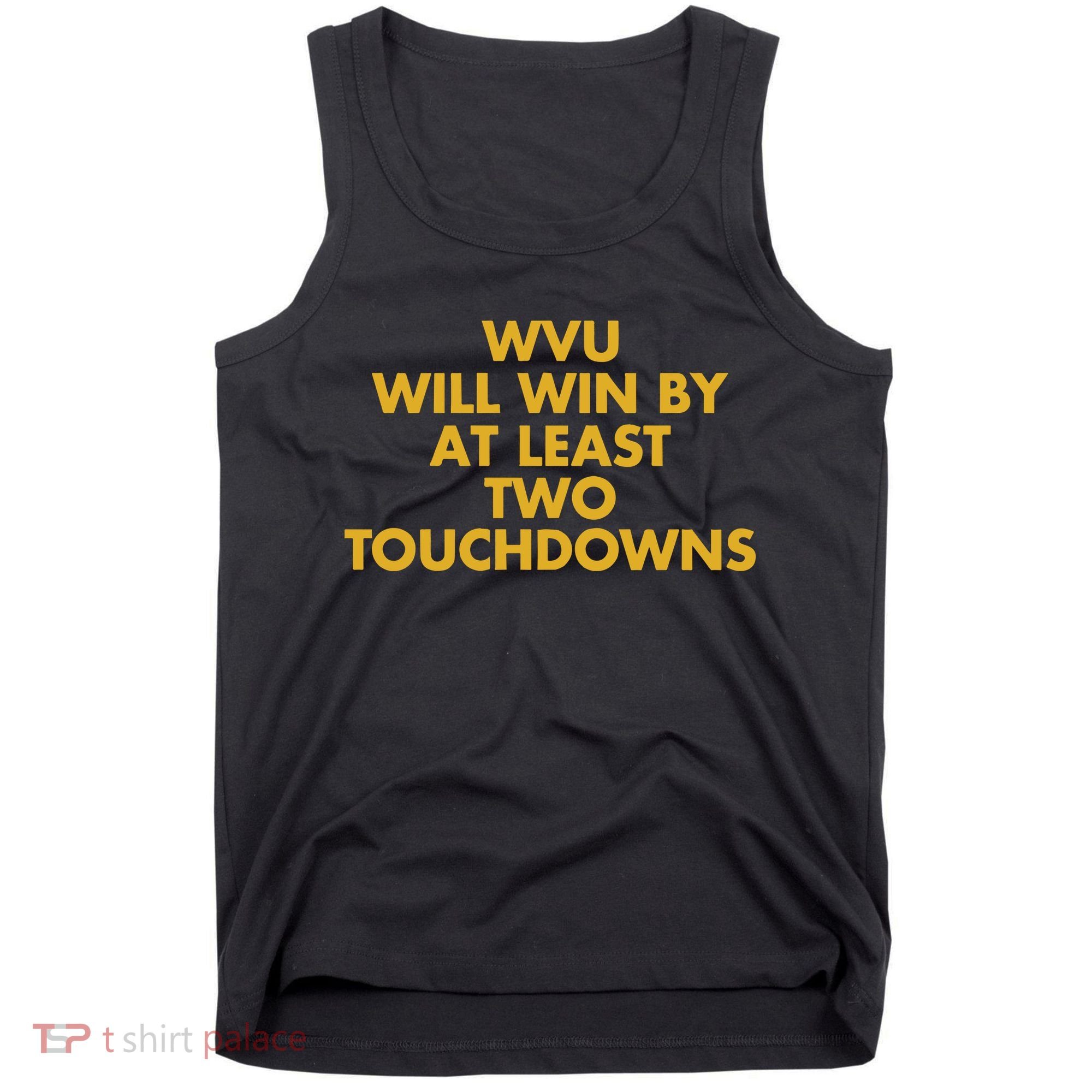 Eerrational Wvu Will Win By At Least Two Touchdowns Tank Top