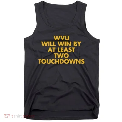 Eerrational Wvu Will Win By At Least Two Touchdowns Tank Top