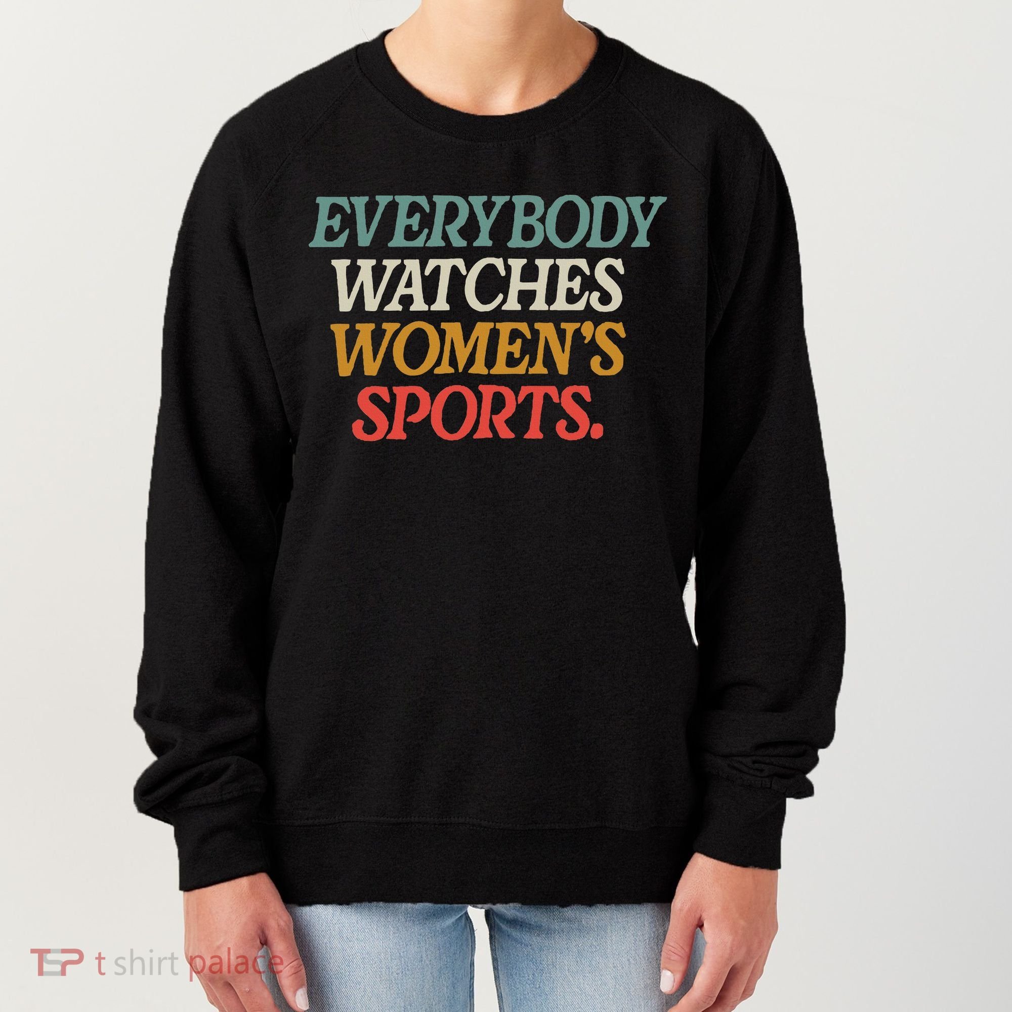 Everybody Watches Wo Sports Women's Sweatshirt