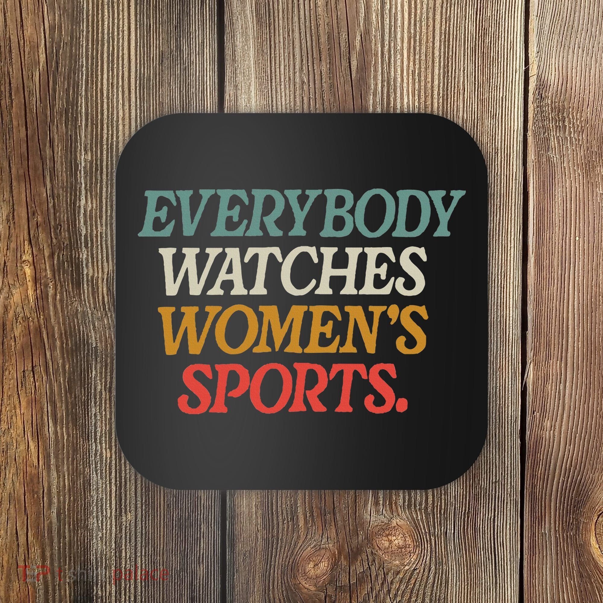 Everybody Watches Wo Sports Coaster