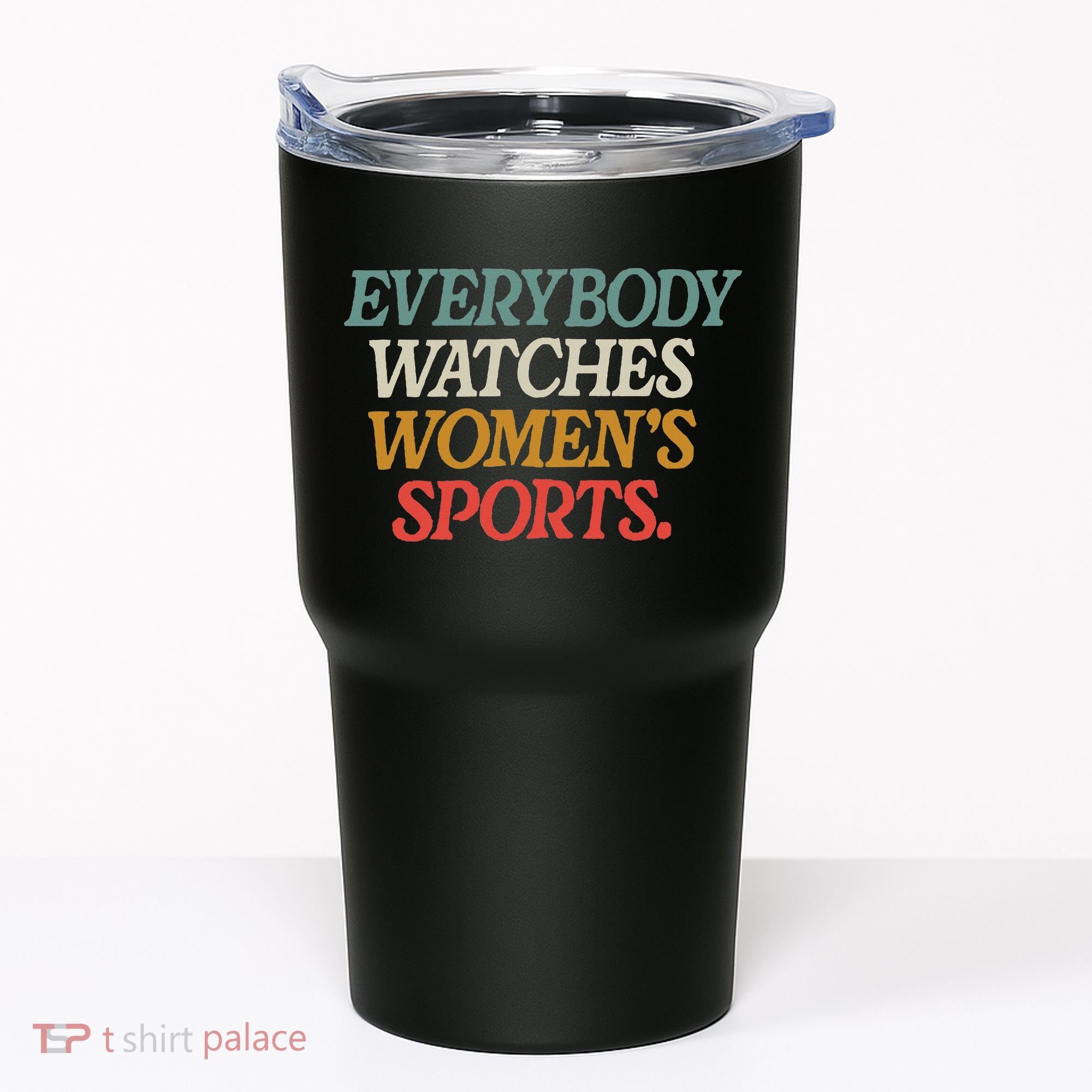 Everybody Watches Wo Sports Tumbler