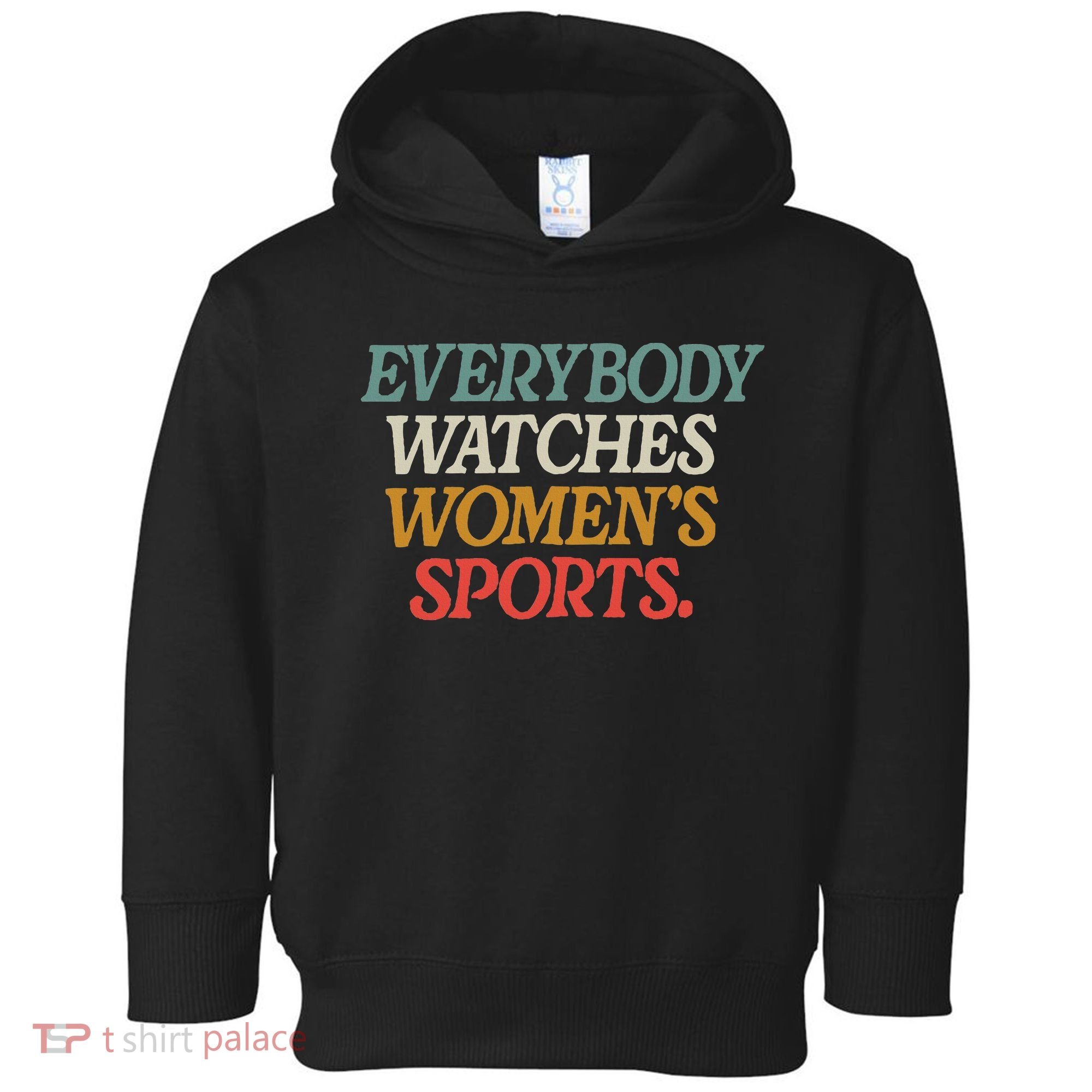 Everybody Watches Wo Sports Toddler Hoodie