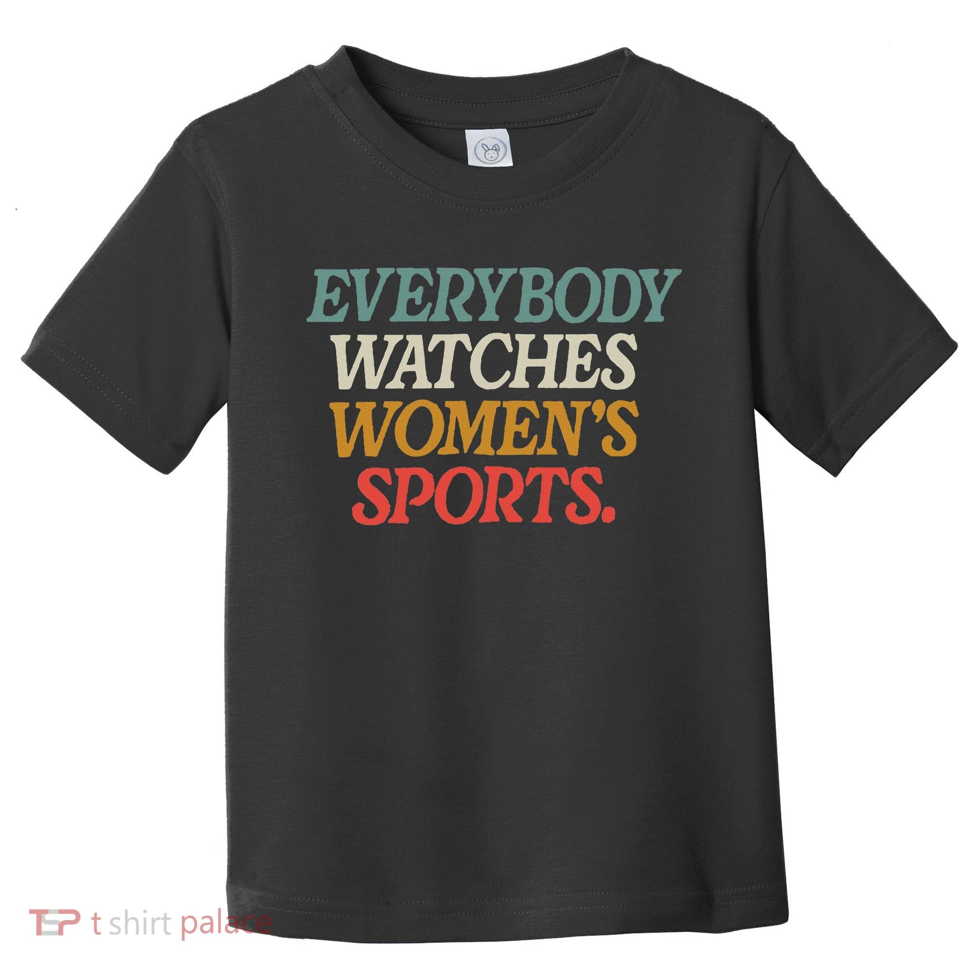 Everybody Watches Wo Sports Toddler T-Shirt