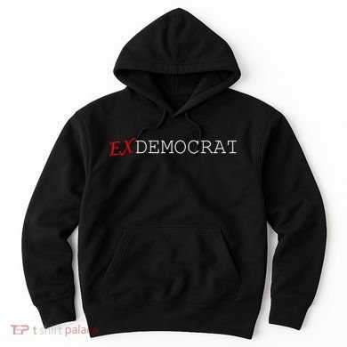 Ex Democrat Hoodie