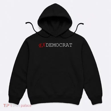 Ex Democrat Hoodie