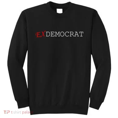 Ex Democrat Sweatshirt