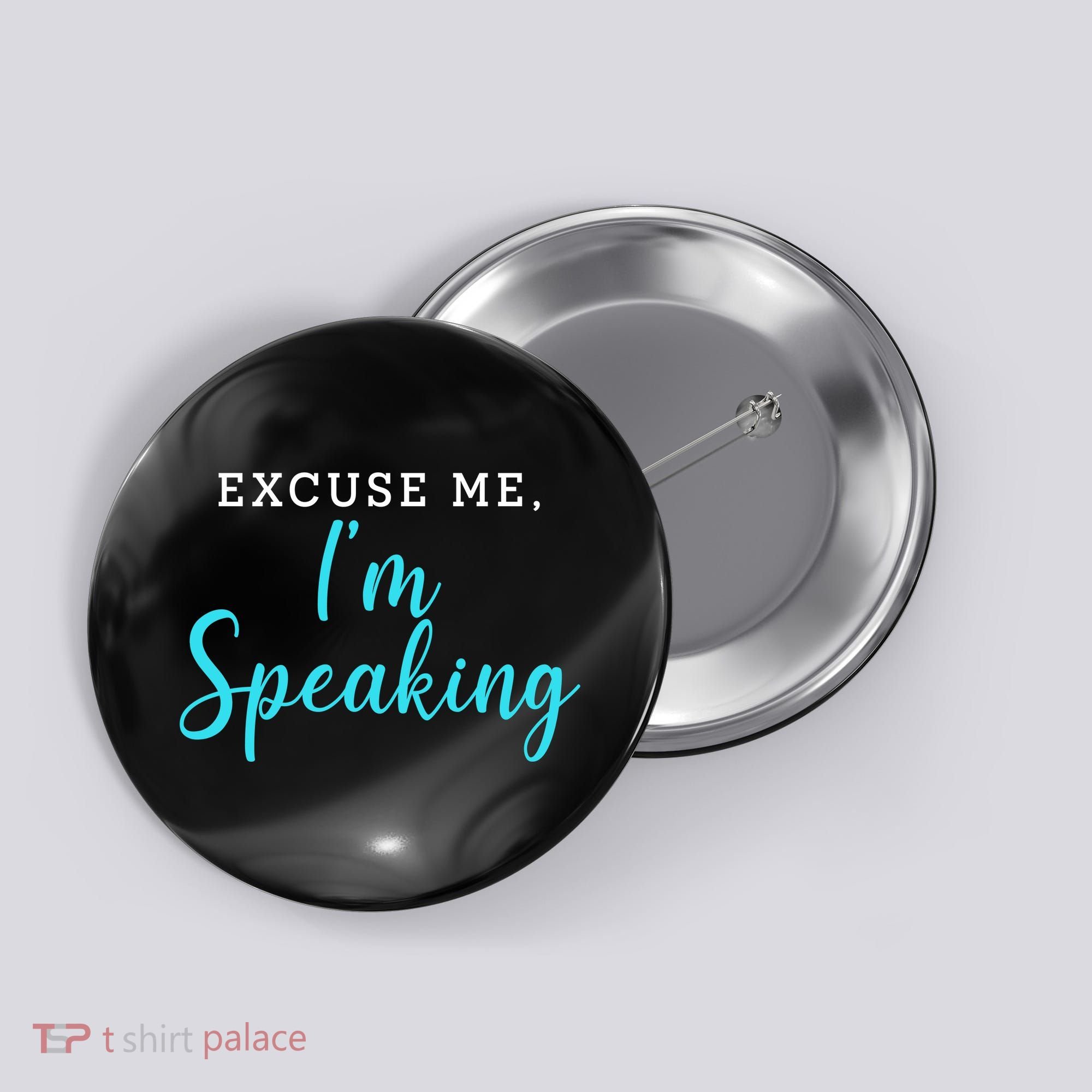 Excuse Me I'm Speaking Kamala Harris Quote Vice President Debate  Button