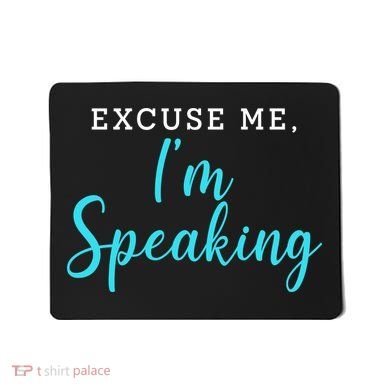 Excuse Me I'm Speaking Kamala Harris Quote Vice President Debate  Mousepad