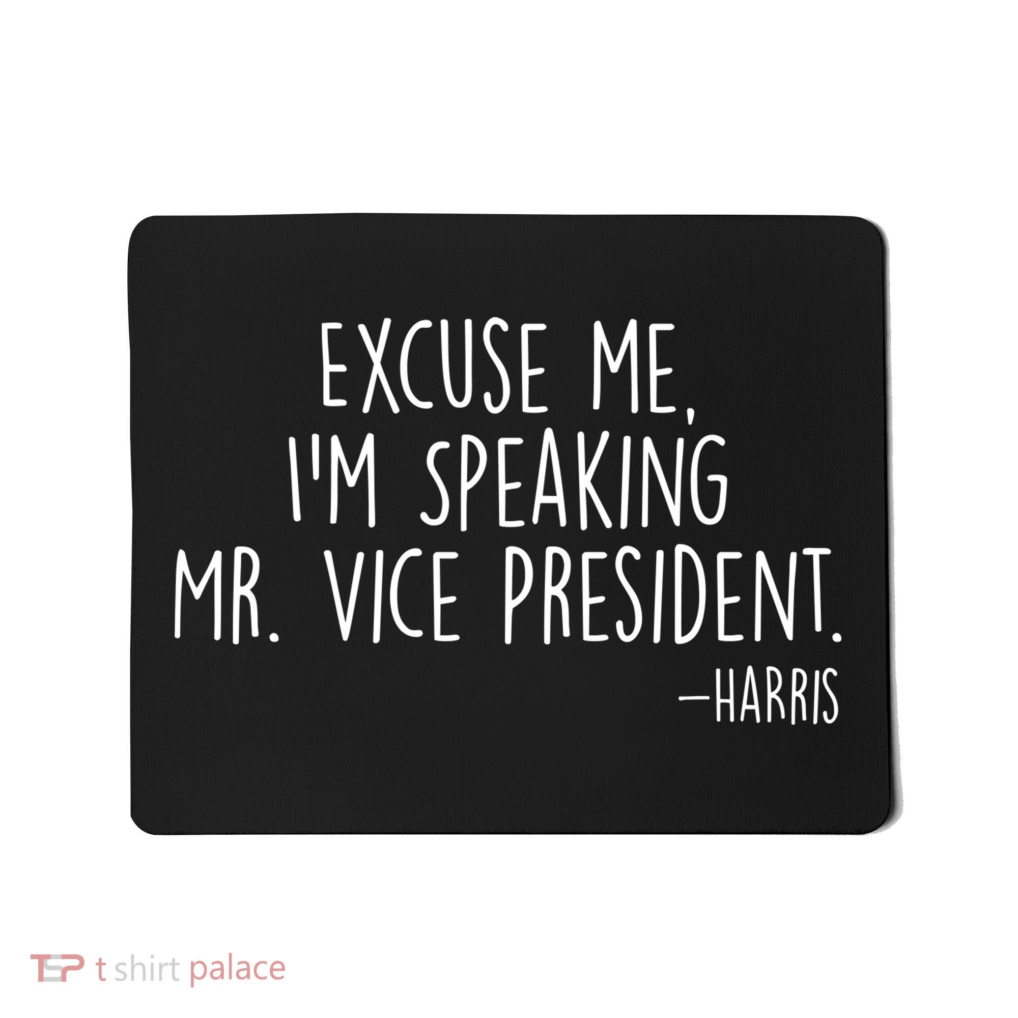 Excuse Me I'm Speaking Mr Vice President Kamala Harris Debate Mousepad
