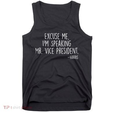 Excuse Me I'm Speaking Mr Vice President Kamala Harris Debate Tank Top