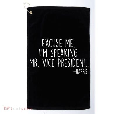 Excuse Me I'm Speaking Mr Vice President Kamala Harris Debate Golf Towel