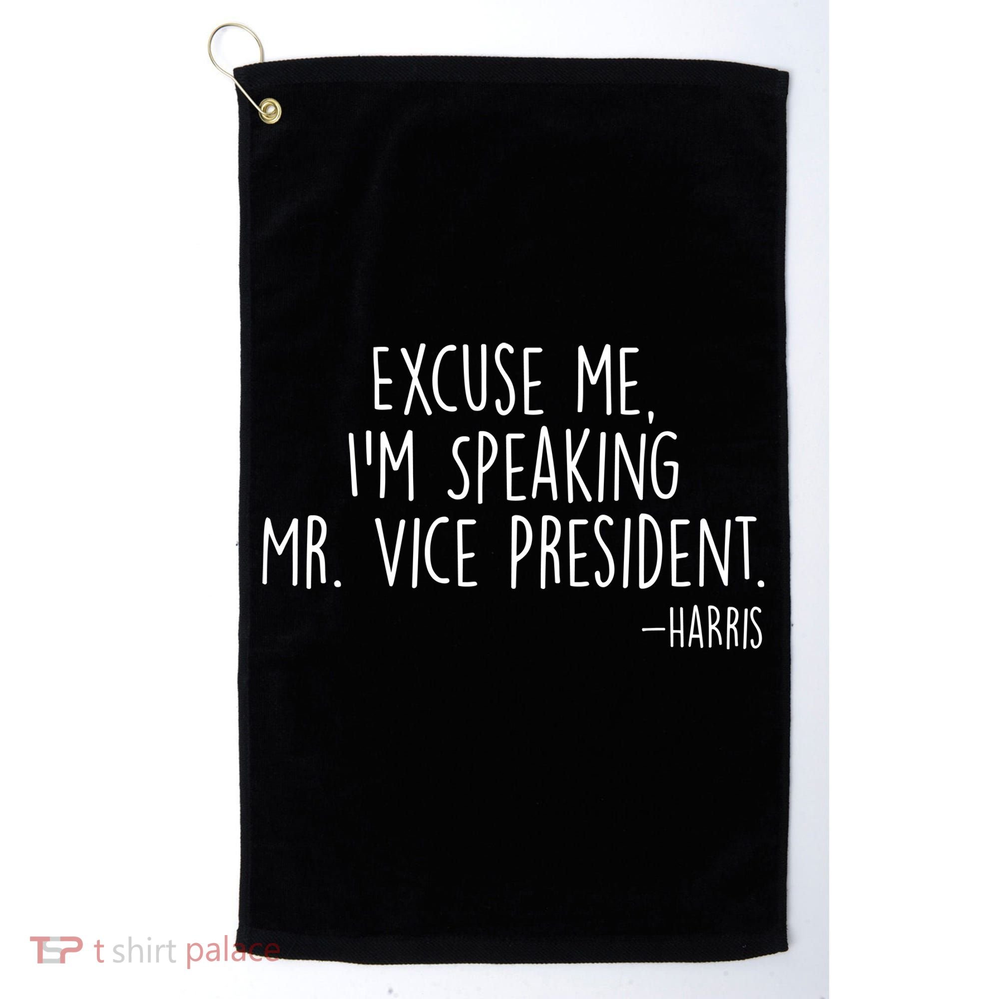 Excuse Me I'm Speaking Mr Vice President Kamala Harris Debate Golf Towel