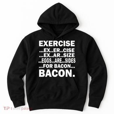Exercise Eggs Are Sides For Bacon Hoodie