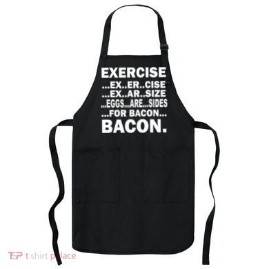 Exercise Eggs Are Sides For Bacon Apron