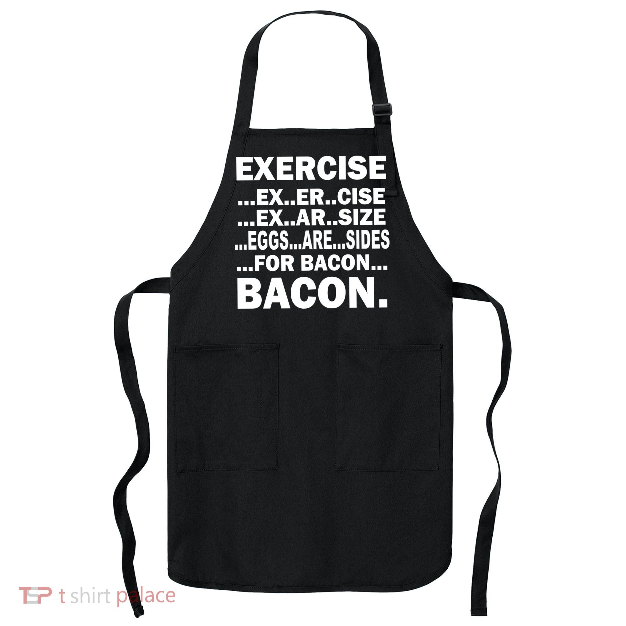Exercise Eggs Are Sides For Bacon Apron