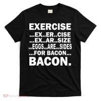Exercise Eggs Are Sides For Bacon T-Shirt thumb 0