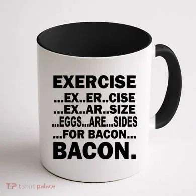 Exercise Eggs Are Sides For Bacon Coffee Mug back