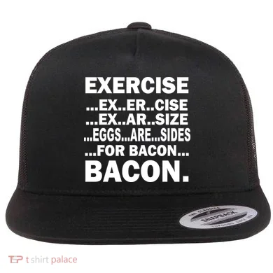 Exercise Eggs Are Sides For Bacon Flat Bill Trucker Hat