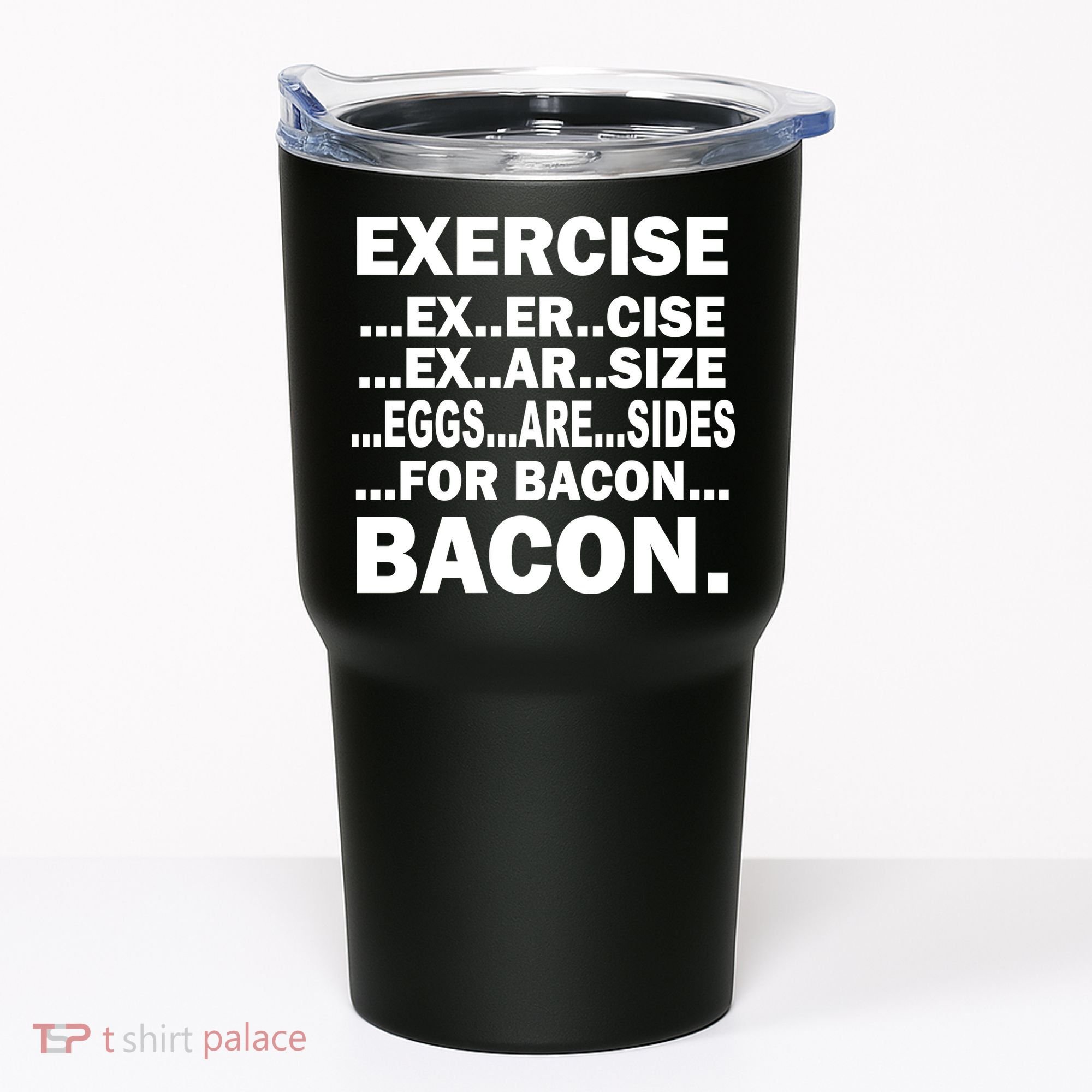 Exercise Eggs Are Sides For Bacon Tumbler