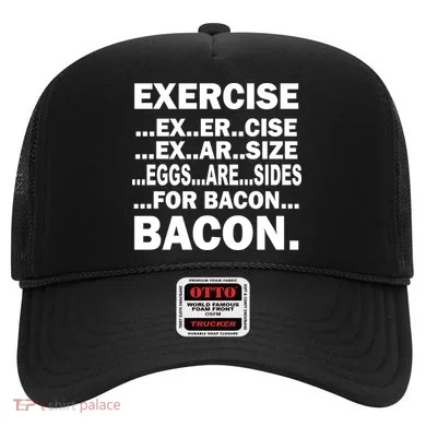 Exercise Eggs Are Sides For Bacon Hat
