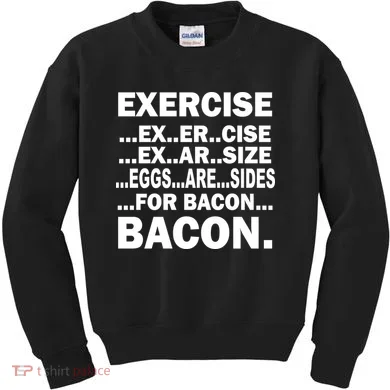 Exercise Eggs Are Sides For Bacon Kids Sweatshirt