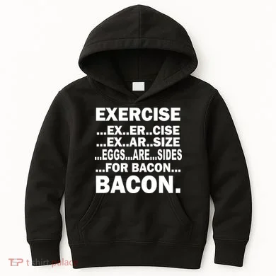Exercise Eggs Are Sides For Bacon Kids Hoodie