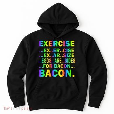 Exercise Eggs Are Sides For Bacon Tie Dye Hoodie