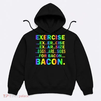 Exercise Eggs Are Sides For Bacon Tie Dye Hoodie