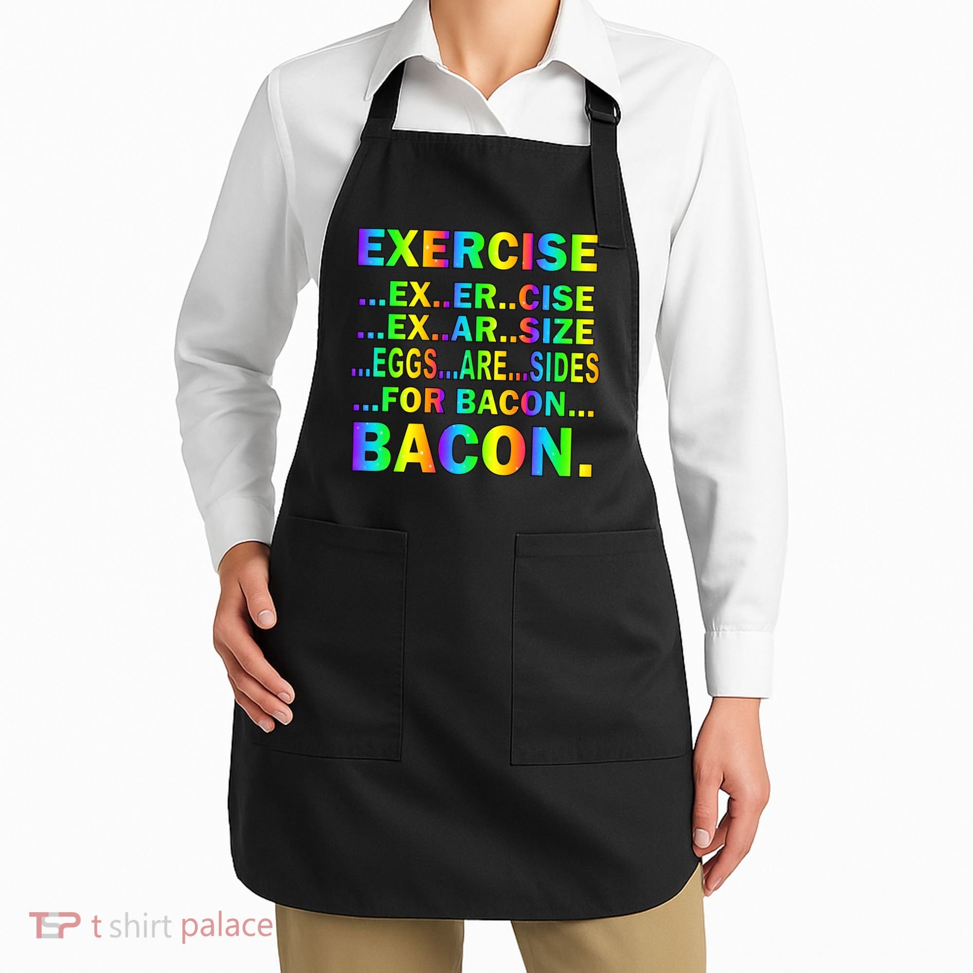Exercise Eggs Are Sides For Bacon Tie Dye Apron