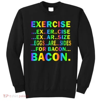 Exercise Eggs Are Sides For Bacon Tie Dye Sweatshirt